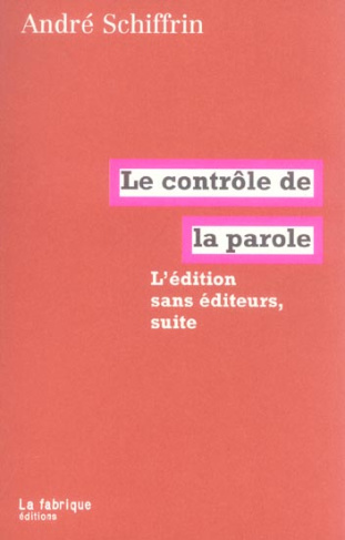 Le contrôle de la parole. L'édition sans éditeurs, suite