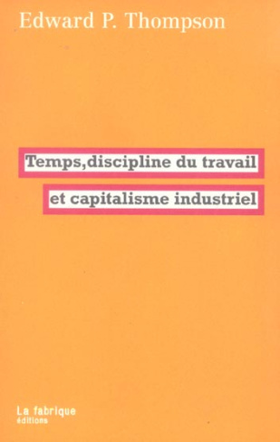 Temps, discipline du travail et capitalisme industriel