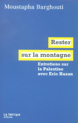Rester sur la montagne. Entretiens sur la Palestine avec Eric Hazan
