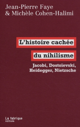 L'histoire cachée du nihilisme. Jacobi, Dostoïevski, Heidegger, Nietzsche