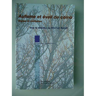 Autisme et éveil de coma. Signes et institution