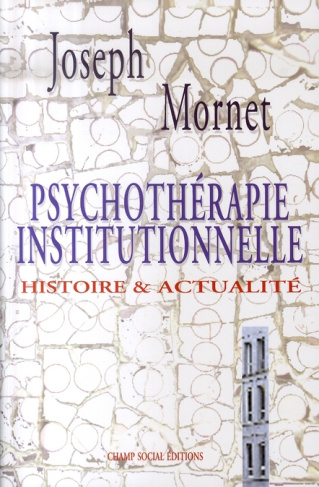 Psychothérapie institutionnelle. Histoire & actualité