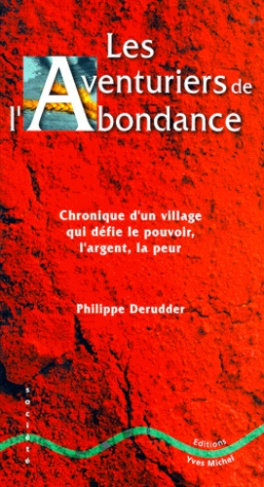 LES AVENTURIERS DE L'ABONDANCE. Chronique d'un village qui défie le pouvoir, l'argent, la peur