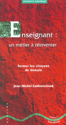 Enseignant : un métier à réinventer. Former les citoyens de demain