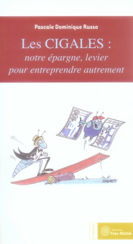 Les cigales : notre épargne, levier pour entreprendre autrement. Investir et s'investir dans des ent