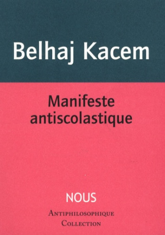 Manifeste antiscolastique. Tome 2, L'esprit du nihilisme