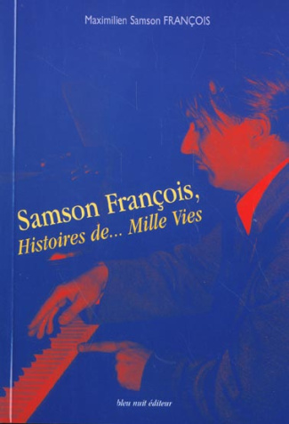 Samson François, Histoires de... Mille Vies. 1924-1970
