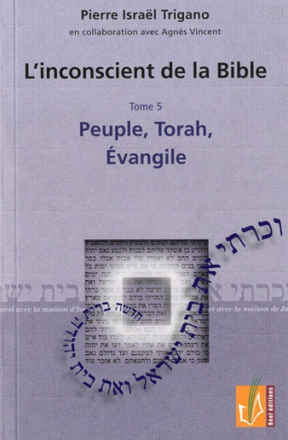L'inconscient de la Bible. Tome 5, Peuple, Torah, Evangile