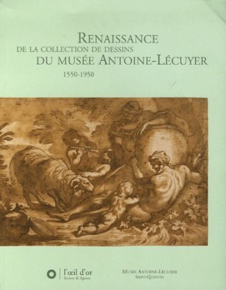 Renaissance de la collection de dessin du Musée Antoine-Lécuyer 1550-1950