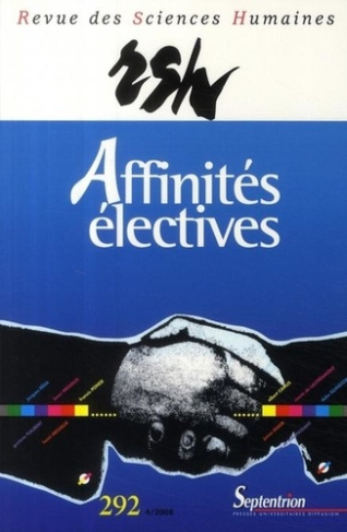 Revue des Sciences Humaines N° 292, 4/2008 : Affinités électives
