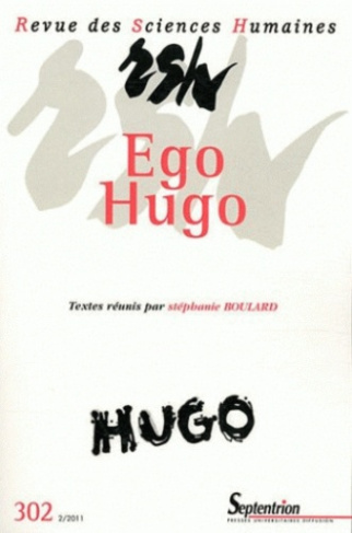 Revue des Sciences Humaines N° 302, 2/2011 : Ego Hugo