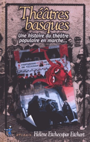 Théâtres Basques. Une histoire du théâtre populaire en marche