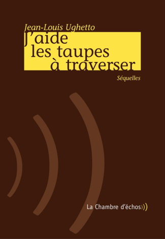 J'aide les taupes à traverser. Séquelles