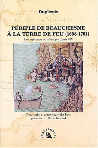 Périple de Beauchesne à la Terre de feu (1698-1701). Une expédition mandatée par Louis XIV