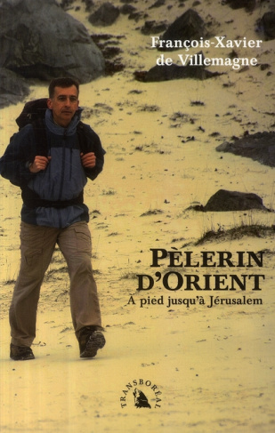 Pèlerin d'Orient. A pied jusqu'à Jérusalem