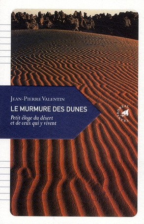 Le murmure des dunes. Petit éloge du désert et de ceux qui y vivent