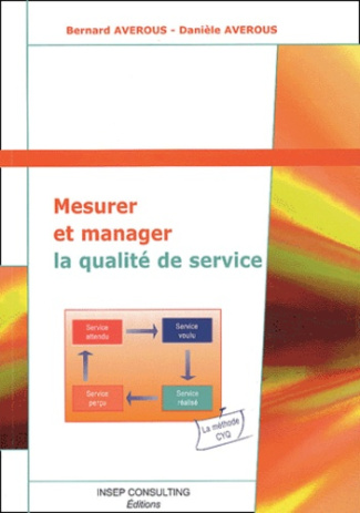 Mesurer et manager la qualité de service. La méthode CYQ, 2e édition