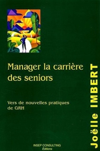 Manager la carrière des séniors. Vers de nouvelles pratiques de GRH