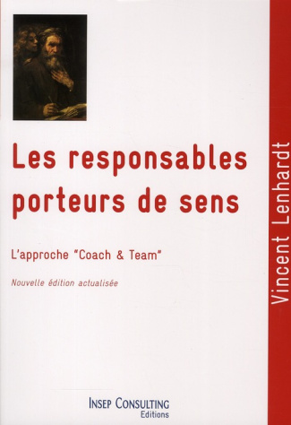 Les responsables porteurs de sens / Culture et pratique du coaching et du team-building