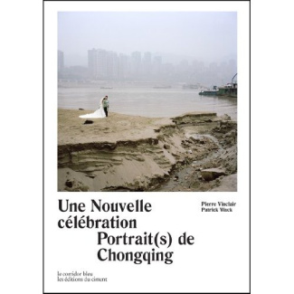 Une nouvelle célébration. Portrait(s) de Chongqing, Edition bilingue français-anglais