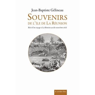 Souvenirs de l'île de la Réunion - récit d'un voyage à la Réunion au dix-neuvième siècle