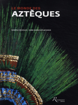 Le monde des Aztèques