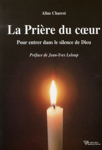 La prière du coeur. Pour entrer dans le silence de Dieu