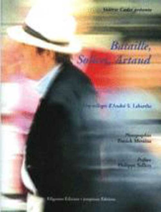 Bataille, Sollers, Artaud. Trois écrivains de notre temps