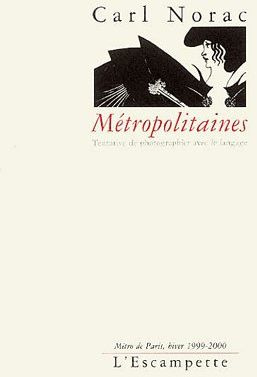 Métropolitaines. Tentative de photographier avec le langage, Métro de Paris, hiver 1999-2000