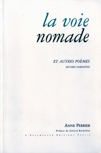 La voie nomade et autres poèmes. Oeuvre complète 1952-2007
