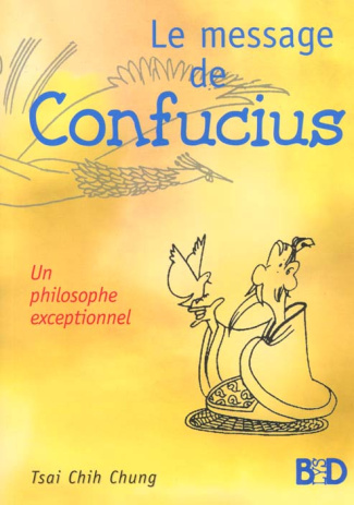 Le message de Confucius. Un philosophe exceptionnel