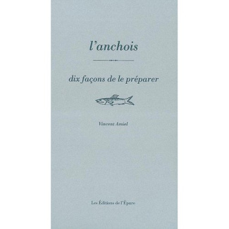 L'anchois. Dix façons de le préparer