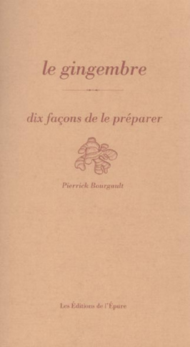 Le gingembre. Dix façons de le préparer