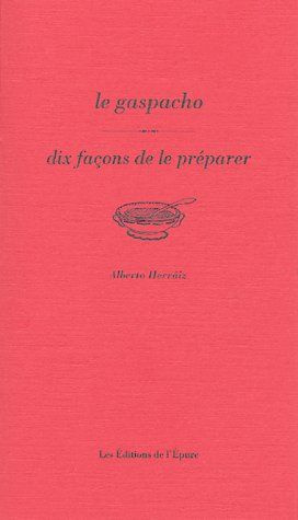 Le gaspacho. Dix façons de le préparer