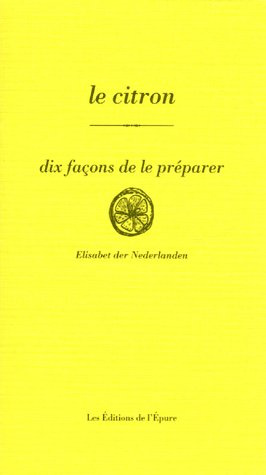 Le citron. Dix façons de le préparer
