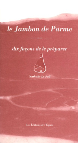 Le Jambon de Parme. Dix façons de le préparer