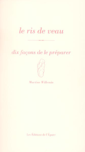 Le ris de veau. Dix façons de le préparer