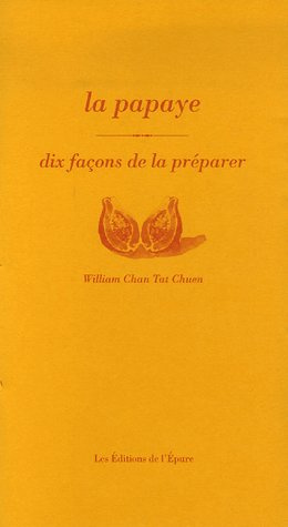 La papaye. Dix façons de la préparer
