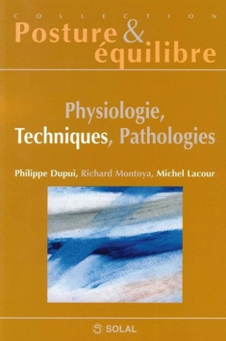 Physiologies, techniques, pathologies. Huitièmes Journées Françaises de Posturologie Clinique