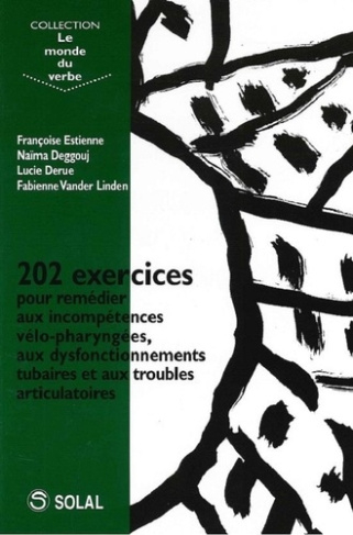 202 EXERCICES POUR REMEDIER AUX INCOMPETENCES VELO-PHARYNGEES,AUX DISFONCTIONNEMENTS TUBAIRES - ET A