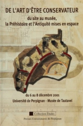 De l'art d'être conservateur : du site au musée, la préhistoire
