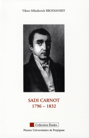 Sadi Carnot 1786-1832. Réflexions sur sa vie et la portée de son oeuvre