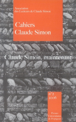 Cahiers Claude Simon N° 2/2006 : Claude Simon, maintenant