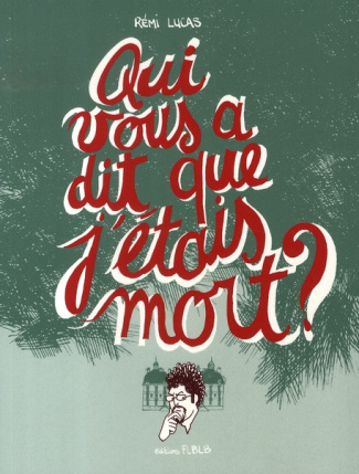 Qui vous a dit que j'étais mort