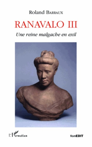 Ranavalo III. Une reine malgache en exil