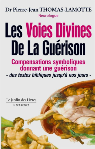 Les voies divines de la guérison. Compensations symboliques donnant une guérison des textes biblique