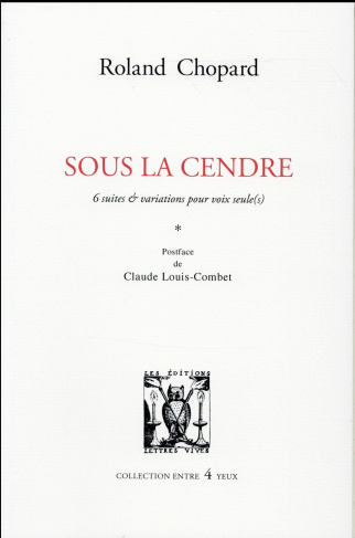 Sous la cendre. 6 suites & variations pour voix seule(s)
