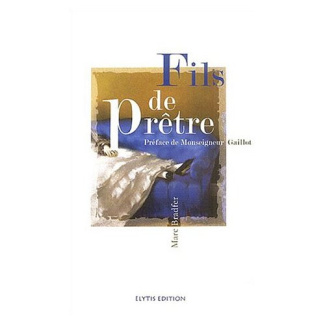 Fils de prêtre. L'étreinte et l'éternité