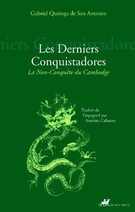 Les derniers conquistadores. La non-conquête du Cambodge