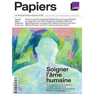 France Culture Papiers N° 30, septembre-novembre 2019 : Soigner l'âme humaine